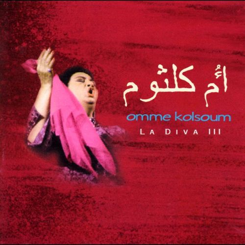 Umm Kulthum, “Diva of Arabic Music, Vol. 3”