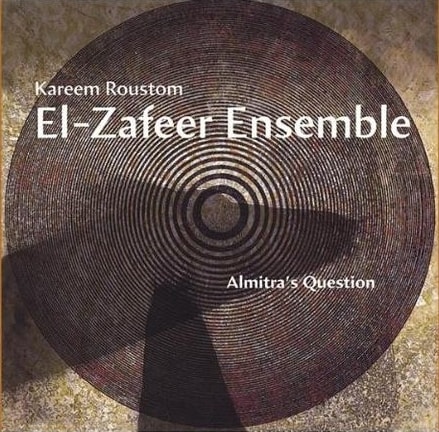 Kareem Roustom & El-Zafeer Ensemble, “Almitra’s Question”